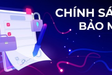 Chính sách bảo mật và lưu trữ thông tin